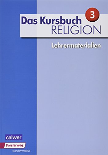 Das Kursbuch Religion 3 - Ausgabe 2015: Lehrermaterial für die 9./10. Klasse: Neuausgabe (Das Kursbuch Religion - Ausgabe 2015)
